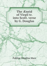 The neid of Virgil tr. into Scott. verse by G. Douglas