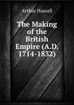 The Making of the British Empire (A.D. 1714-1832)