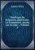 Naufrage du brigantin amricain: Le Commerce, perdu sur la cte ., Volume 2