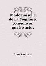 Mademoiselle de La Seiglire: comdie en quatre actes