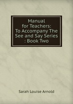 Manual for Teachers: To Accompany The See and Say Series : Book Two