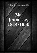 Ma Jeunesse, 1814-1830