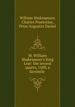 M. William Shakespeare`s King Lear: the second quarto, 1608, a facsimile