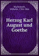 Herzog Karl August und Goethe