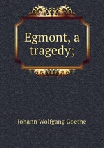 Egmont, a tragedy;