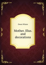Mother. Illus. and decorations