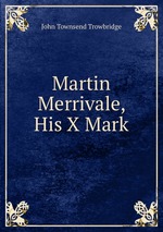 Martin Merrivale, His X Mark
