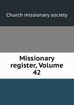 Missionary register, Volume 42