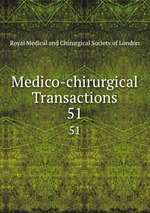 Medico-chirurgical Transactions. 51