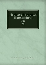 Medico-chirurgical Transactions. 78