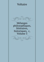Mlanges philosophiques, littraires, historiques, &c, Volume 3