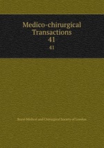Medico-chirurgical Transactions. 41