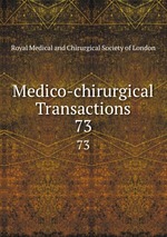 Medico-chirurgical Transactions. 73