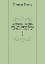 Memoirs, Journal, and Correspondence of Thomas Moore. 2