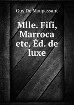 Mlle. Fifi, Marroca etc. d. de luxe