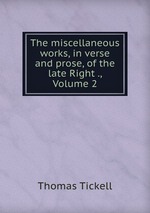 The miscellaneous works, in verse and prose, of the late Right ., Volume 2