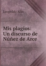 Mis plagios: Un discurso de Nez de Arce
