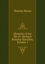 Memoirs of the life of . Richard Brinsley Sheridan, Volume 1