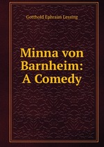 Minna von Barnheim. A Comedy By Lessing