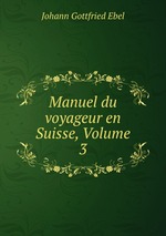 Manuel du voyageur en Suisse, Volume 3