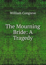 The Mourning Bride: A Tragedy