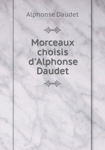 Morceaux choisis d`Alphonse Daudet