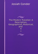 The Modern Traveller: A Description, Geographical, Historical, and .. 4
