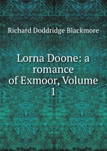 Lorna Doone: a romance of Exmoor, Volume 1