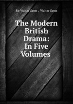 The Modern British Drama: In Five Volumes