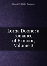 Lorna Doone: a romance of Exmoor, Volume 3