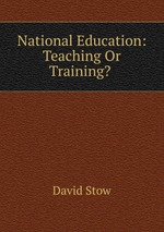 National Education: Teaching Or Training?