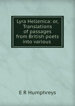 Lyra Hellenica: or, Translations of passages from British poets into various