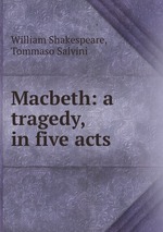 Macbeth: a tragedy, in five acts