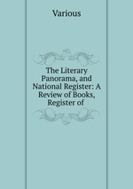 The Literary Panorama, and National Register: A Review of Books, Register of