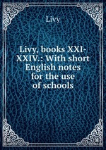 Livy, books XXI-XXIV.: With short English notes for the use of schools