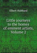 Little journeys to the homes of eminent artists, Volume 2