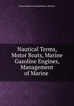Nautical Terms, Motor Boats, Marine Gasoline Engines, Management of Marine