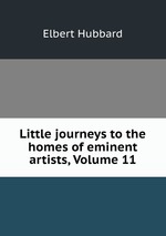 Little journeys to the homes of eminent artists, Volume 11