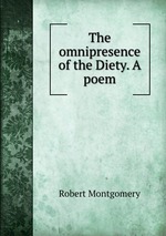 The omnipresence of the Diety. A poem