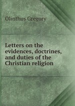 Letters on the evidences, doctrines, and duties of the Christian religion