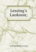 Lessing`s Laokoon;