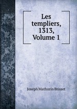 Les templiers, 1313, Volume 1