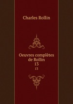 Oeuvres compltes de Rollin. 13