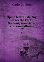 Opere teatrali del Sig. avvocato Carlo Goldoni, Veneziano: con rami allusivi. 17