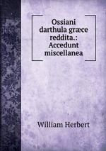 Ossiani darthula grce reddita.: Accedunt miscellanea