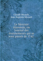 Le Mercure dijonnois; ou Journal des vennements qu se sont passs de 1742