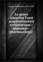 Le genre Aleurites Forst (euphorbiaces) systmatique--anatomie--pharmacologie