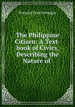 The Philippine Citizen: A Text-book of Civics, Describing the Nature of