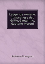 Leggende romane: Il marchese del Grillo, Gaetanino, Gaetano Moroni