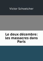 Le deux dcembre: les massacres dans Paris